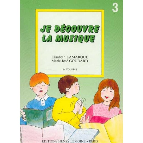Lamarque Elisabeth, Goudard Marie-José : Je découvre la musique Vol.3