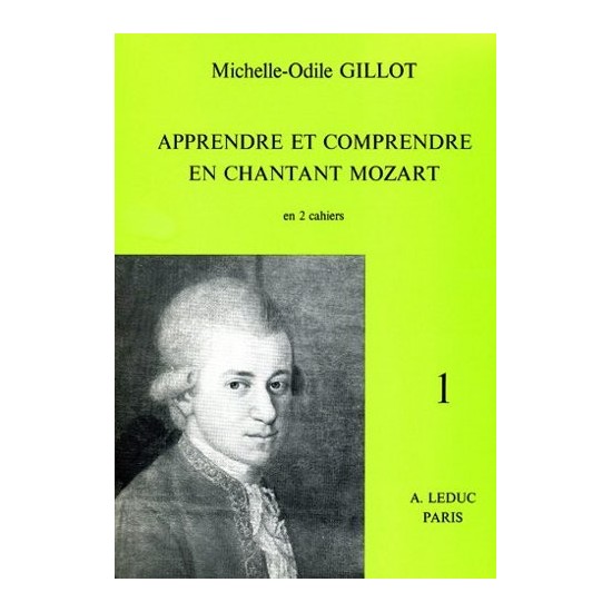 Michelle-Odile Gillot : Apprendre et Comprendre en Chantant Mozart vol 1