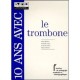 Gilles Millière, Frédéric Potier, Alain Recordier, Benny Sluchin : 10 Ans avec le Trombone